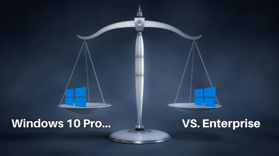 Windows 10 Pro vs Enterprise
